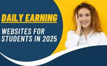 Daily Earning Websites For Students In 2025